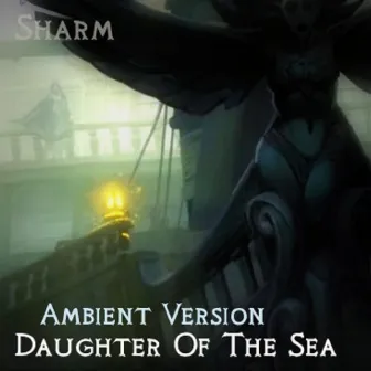 Daughter of the Sea (Ambient Version) by Sharm