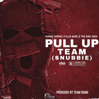 Pull up Team (Snubbie) by Honey Dinero