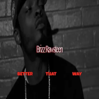 Better That Way by Brizz Rawsteen