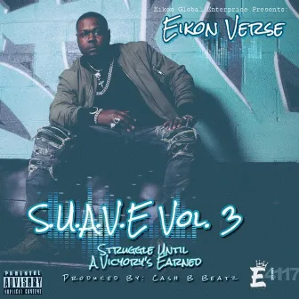 S.U.A.V.E, Vol. 3 (Struggle Until a Victory's Earned) by Eikon Verse