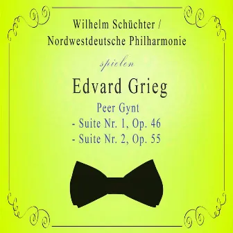 Nordwestdeutsche Philharmonie / Wilhelm Schüchter spielen: Edvard Grieg: Peer Gynt - Suite Nr. 1, Op. 46 / - Suite Nr. 2, Op. 55 by Nordwestdeutsche Philharmonie