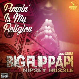 Pimpin' is My Religion by Big Flip Papi