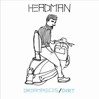 Dreampieces / Dirt by Headman