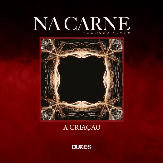 Na Carne: A Criação, Vol. 2 by Dukes1Soldado