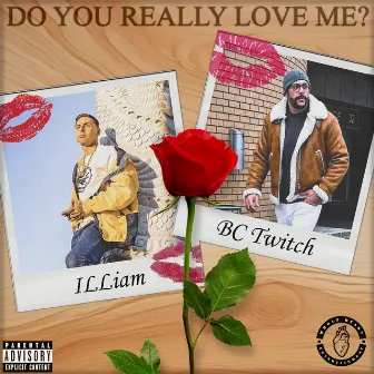 Do You Really Love Me? by ILLIAM