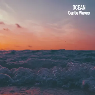 Ocean: Gentle Waves by Sleeping Ocean