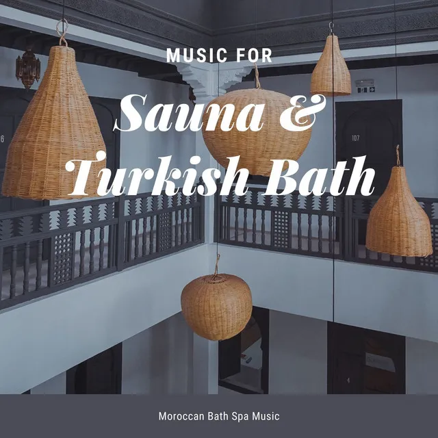 Music for Sauna & Turkish Bath: Moroccan Bath Spa Music