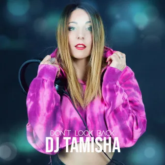 Don't Look Back by Dj Tamisha