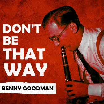 Don't Be That Way by Benny Goodman Septet