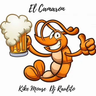 El Camaron by Kike Mouse