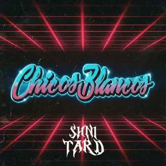 CHICOS BLANCOS by Shnitard