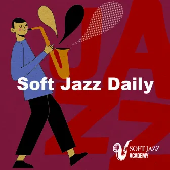 Soft Jazz Daily by Soft Jazz Academy