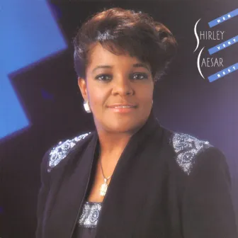 Shirley Caesar: Her Very Best by Shirley Caesar