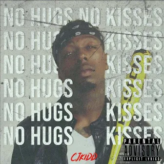 No Hugs No Kisses by CJKidd