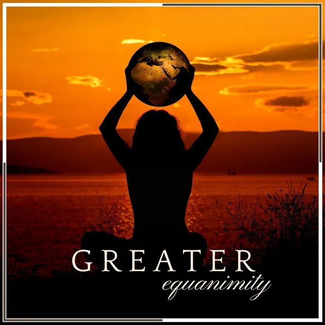 Greater Equanimity