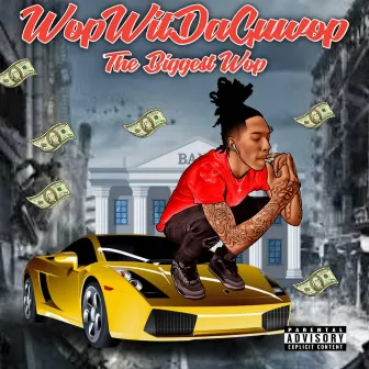 The Biggest Wop by WopWitDaGuwop