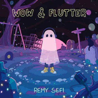 Wow & Flutter by Remy Sefi