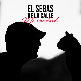 Mi Verdad by El Sebas de la Calle