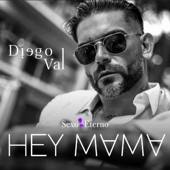 Hey Mama: Sexo Eterno by Diego Val