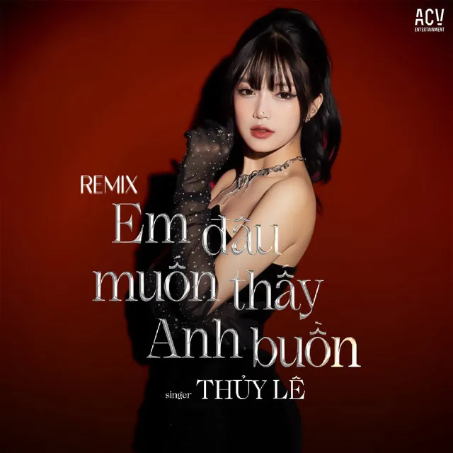 Em Đâu Muốn Anh Buồn - Mike.N Remix