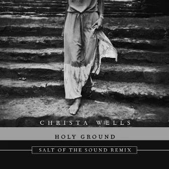 Holy Ground (Salt of the Sound Remix) by Christa Wells