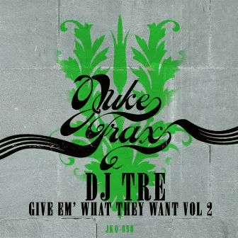 Give Em' What they Want Vol 2 by DJ Tre