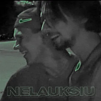 Nelauksiu by Prosto Pijus