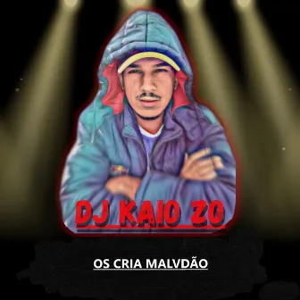 Os Cria Malvadão by Dj Kaio Zo