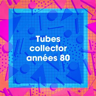 Tubes collector années 80 by Super Party 80