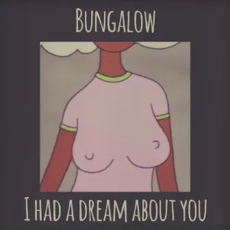 I Had a Dream About You by Bungalow