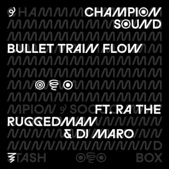 Bullet Train Flow (feat. R.A. The Rugged Man) by Champion Sound