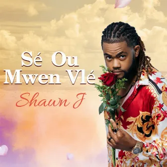 Sé Ou Mwen Vlé by Shawn J