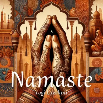 Namaste: Exploring Divine Rhythms, Inner Balance with Hindu Meditation Music by Namaste Yoga Relaxation