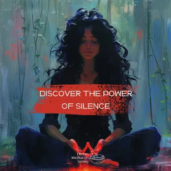 Discover the Power of Silence by Tibetan Meditation Society