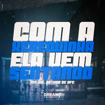 Com a Xerequinha ela vem Sentando by Dream Records