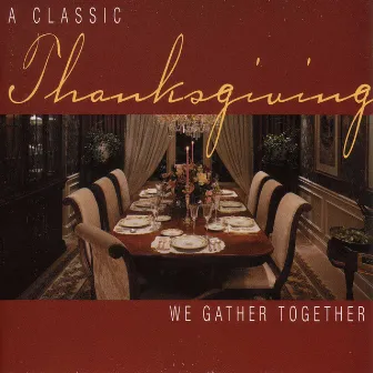 Thanksgiving - A Classic Thanksgiving: We Gather Together by Gary Carpenter