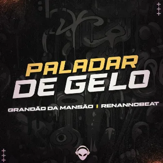 PALADAR DE GELO by Grandão da Mansão