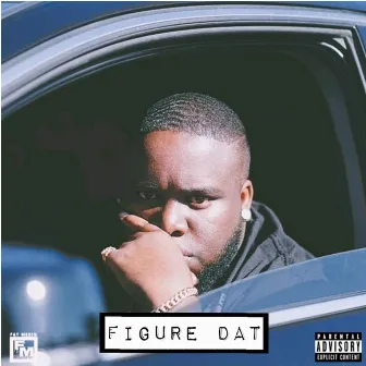 Figure Dat by Fat Meech