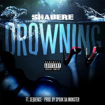 Drowning (feat. Sequence) by Shabere