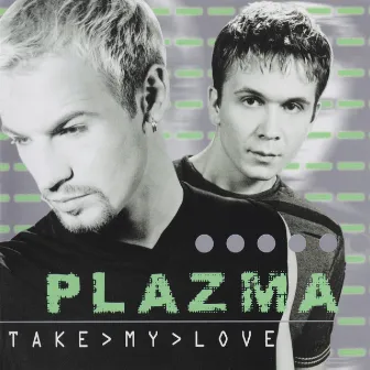 Take My Love by Plazma