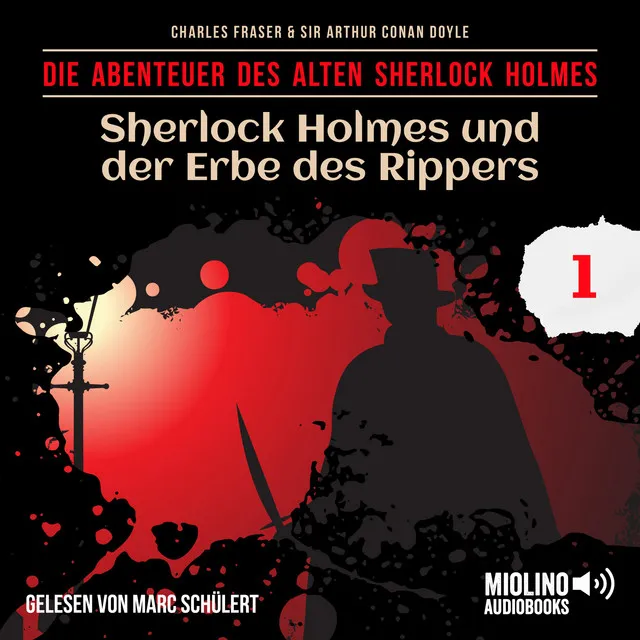 Sherlock Holmes und der Erbe des Rippers (Die Abenteuer des alten Sherlock Holmes, Folge 1)