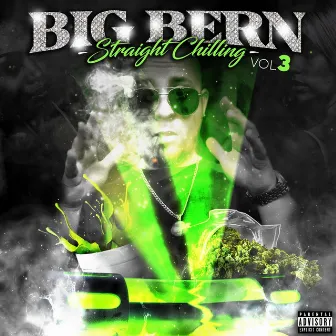 Straight Chilling, Vol. 3 by Big Bern