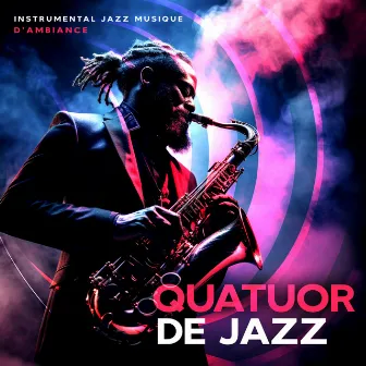 Quatuor de Jazz by Instrumental Jazz Musique d'Ambiance