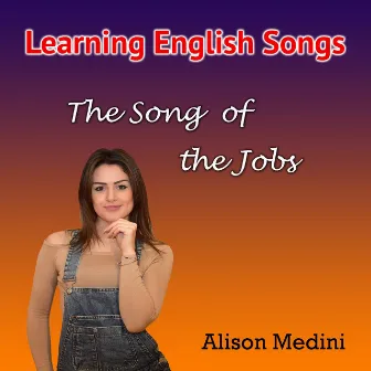 The Song of the Jobs (Learning English Songs) by Alison Medini