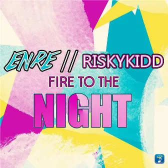 Fire To The Night by Riskykidd