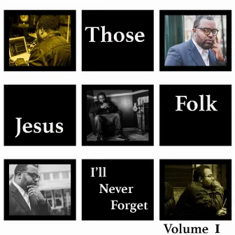 I'll Never Forget, Vol. 1 by Those Jesus Folk