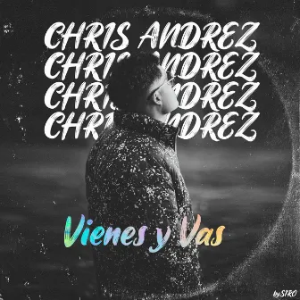 Vienes Y Vas by Chris Andrez