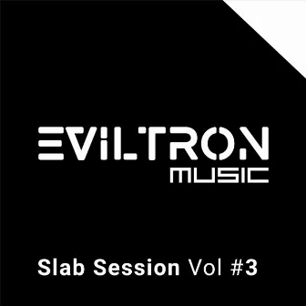 Slab Session, Vol. 3 by Eviltron