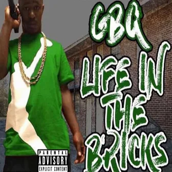 Life in the Bricks by GBQ