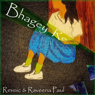 Bhagey Re by Revoic